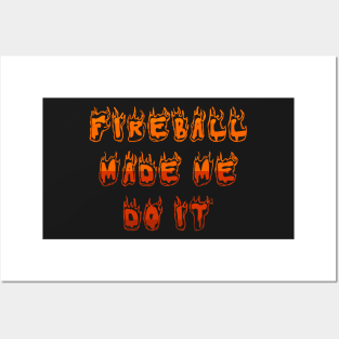 fireball made me do it Posters and Art